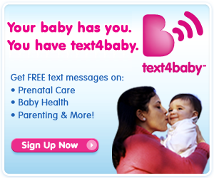 Your baby has you. You have text4baby.
